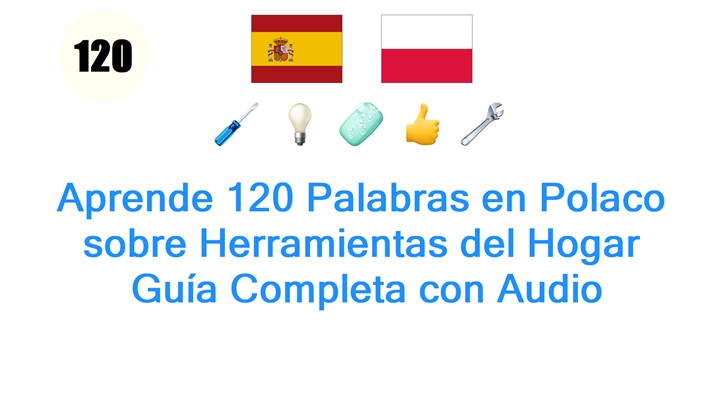 Aprende 120 Palabras en Polaco sobre Herramientas del Hogar: Guía Completa con Audio